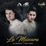 Ale Mendoza Ft. Andy Rivera - La Máscara MP3
